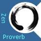 Zen Proverbs