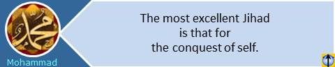 The most excellent Jihad is that for the conquest of self. Muhammad quotes in winning, self-jihad